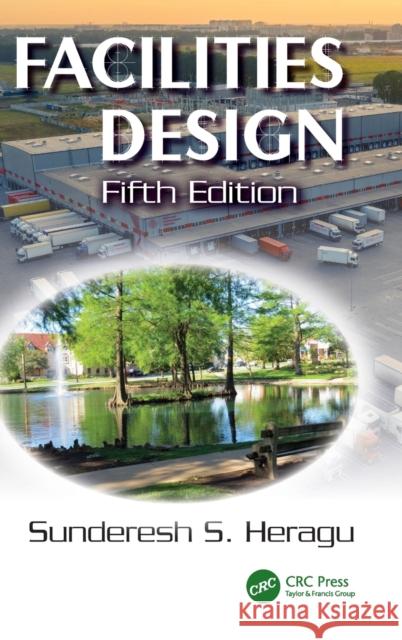 Facilities Design Sunderesh S. Heragu 9781032258058 CRC Press