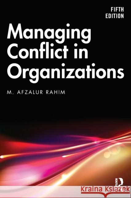 Managing Conflict in Organizations M. Afzalur Rahim 9781032258201 Routledge
