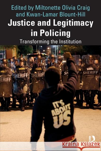 Justice and Legitimacy in Policing: Transforming the Institution Craig, Miltonette Olivia 9781032258430 Taylor & Francis Ltd