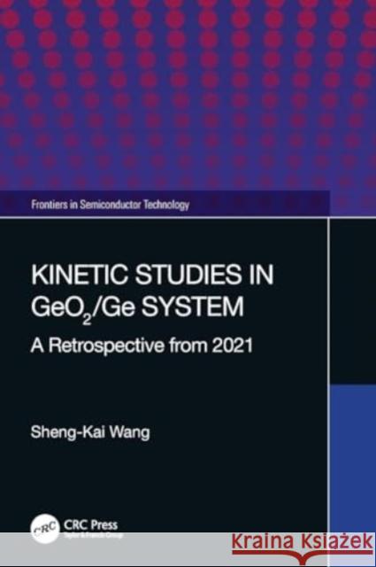 Kinetic Studies in Geo2/GE System: A Retrospective from 2021 Sheng-Kai Wang 9781032258485