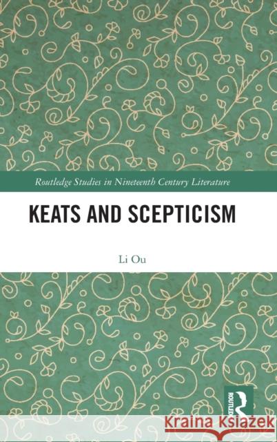 Keats and Scepticism Li Ou 9781032258744 Routledge