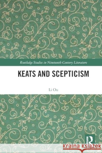 Keats and Scepticism Li Ou 9781032258751 Taylor & Francis Ltd