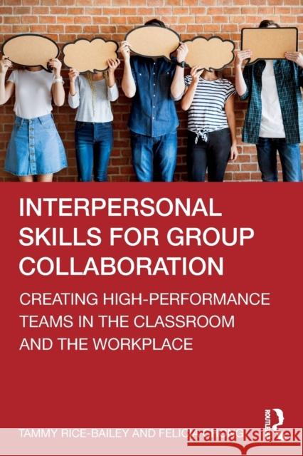 Interpersonal Skills for Group Collaboration: Creating High-Performance Teams in the Classroom and the Workplace Rice-Bailey, Tammy 9781032259062 Taylor & Francis Ltd