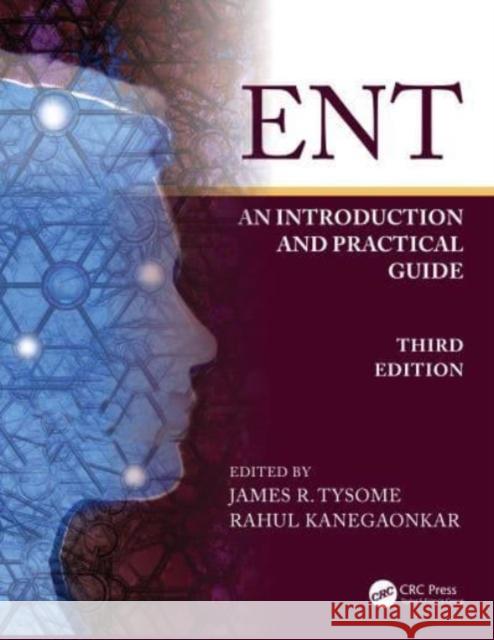 ENT: An Introduction and Practical Guide James Tysome Rahul Kanegaonkar 9781032259611 Taylor & Francis Ltd