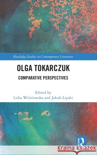 Olga Tokarczuk: Comparative Perspectives Wiśniewska, Lidia 9781032260020