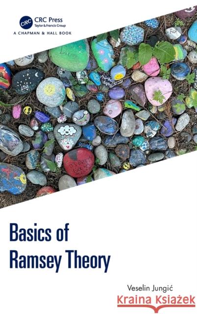 Basics of Ramsey Theory Veselin Jungic 9781032260372 CRC Press