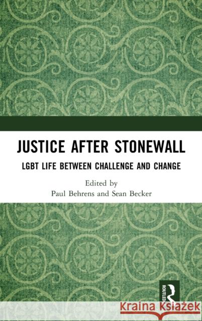 Justice After Stonewall: Lgbt Life Between Challenge and Change Behrens, Paul 9781032260525