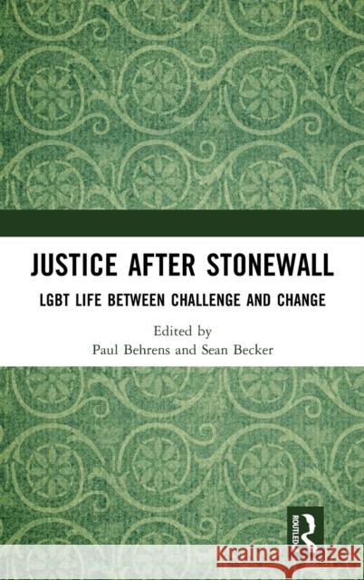 Justice After Stonewall: Lgbt Life Between Challenge and Change Behrens, Paul 9781032260525 Taylor & Francis Ltd