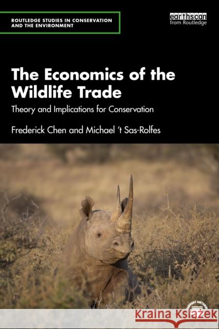 The Economics of the Wildlife Trade: Theory and Implications for Conservation Michael ’t Sas-Rolfes 9781032260532 Routledge