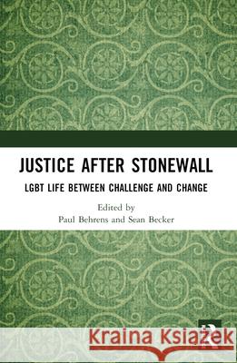 Justice After Stonewall: LGBT Life Between Challenge and Change Paul Behrens Sean Becker 9781032260556 Routledge