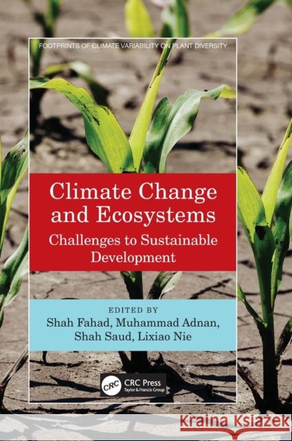 Climate Change and Ecosystems: Challenges to Sustainable Development Shah Fahad Muhammad Adnan Shah Saud 9781032260686