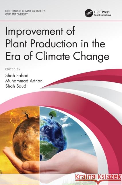 Improvement of Plant Production in the Era of Climate Change Shah Fahad Muhammad Adnan Shah Saud 9781032260716 CRC Press
