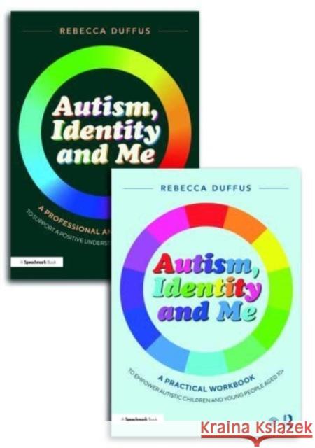 Autism, Identity and Me: A Practical Workbook and Professional Guide to Empower Autistic Children and Young People Aged 10+ Rebecca Duffus 9781032261027 Taylor & Francis Ltd