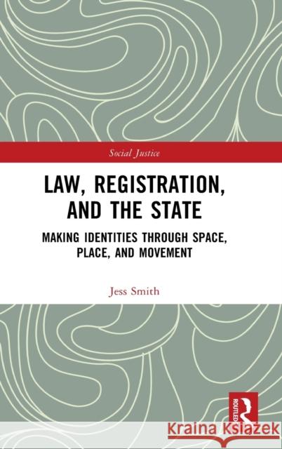 Law, Registration, and the State: Making Identities through Space, Place, and Movement Jess Smith 9781032261034 Routledge