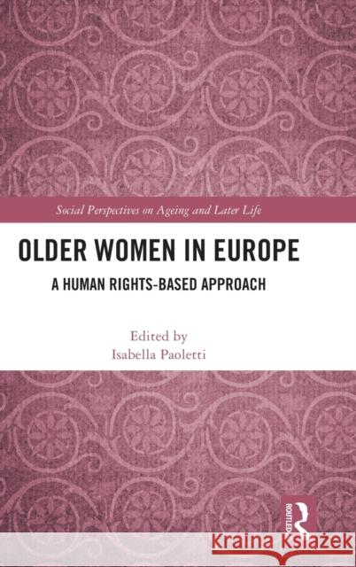 Older Women in Europe: A Human Rights-Based Approach Isabella Paoletti 9781032261157 Routledge