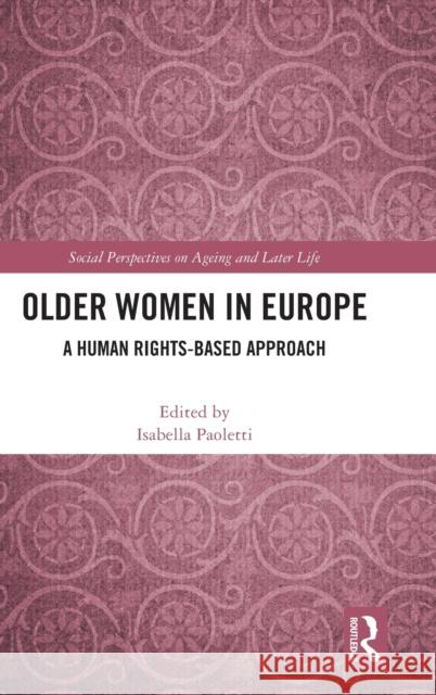 Older Women in Europe: A Human Rights-Based Approach Isabella Paoletti 9781032261157