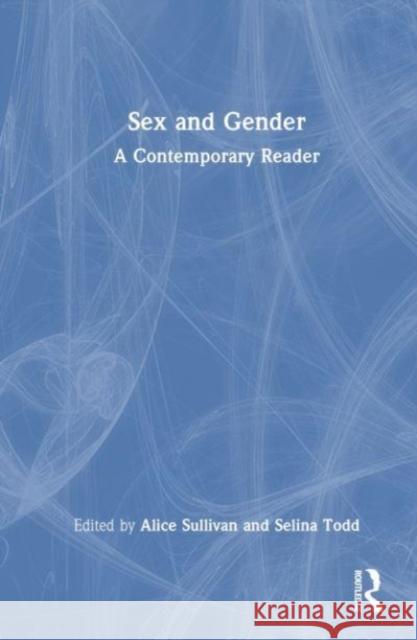 Sex and Gender: A Contemporary Reader Alice Sullivan Selina Todd 9781032261201