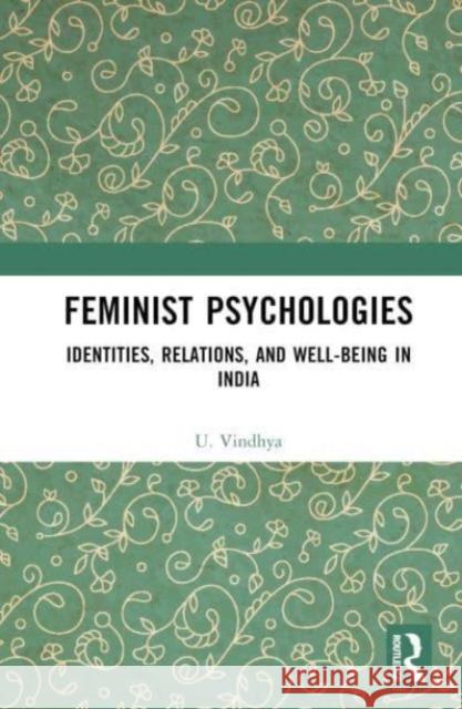 Feminist Psychologies Vindhya, U. 9781032261546 Taylor & Francis Ltd