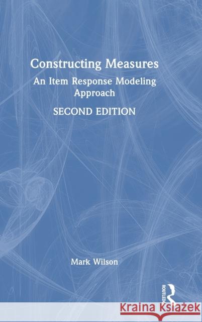 Constructing Measures: An Item Response Modeling Approach Mark Wilson 9781032261669 Routledge