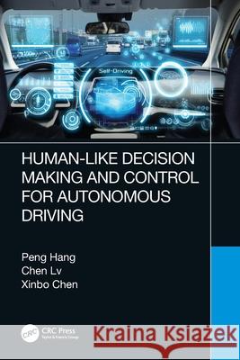 Human-Like Decision Making and Control for Autonomous Driving Peng Hang Chen LV Xinbo Chen 9781032262093