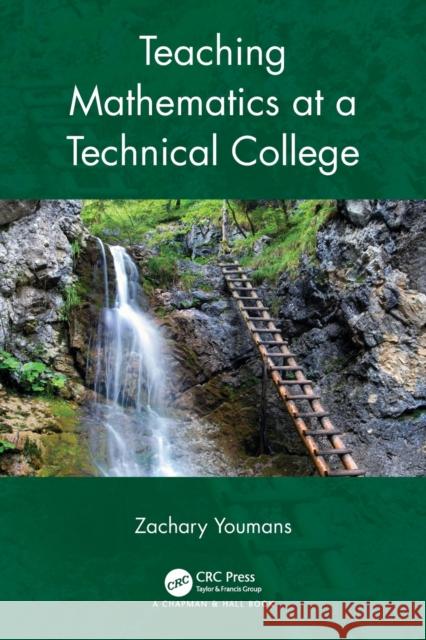 Teaching Mathematics at a Technical College Zachary (Central Georgia Technical College) Youmans 9781032262420 Taylor & Francis Ltd