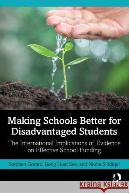 Making Schools Better for Disadvantaged Students: The International Implications of Evidence on Effective School Funding Gorard, Stephen 9781032262499 Taylor & Francis Ltd