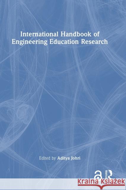 International Handbook of Engineering Education Research Aditya Johri 9781032262765 Routledge
