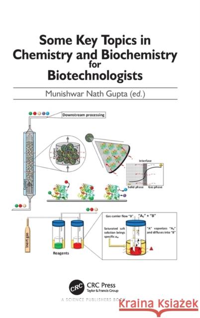 Some Key Topics in Chemistry and Biochemistry for Biotechnologists Munishwar Nath Gupta 9781032263014 Taylor & Francis Ltd