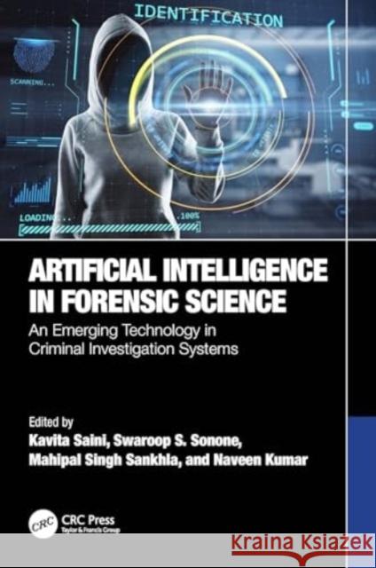 Artificial Intelligence in Forensic Science: An Emerging Technology in Criminal Investigation Systems  9781032263366 Taylor & Francis Ltd