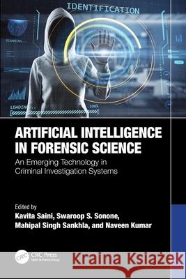 Artificial Intelligence in Forensic Science: An Emerging Technology in Criminal Investigation Systems  9781032263366 Taylor & Francis Ltd