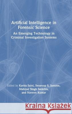 Artificial Intelligence in Forensic Science: An Emerging Technology in Criminal Investigation Systems  9781032263373 Taylor & Francis Ltd