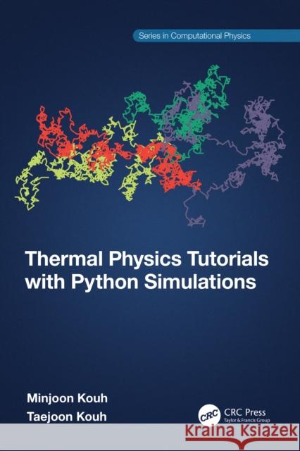 Thermal Physics Tutorials with Python Simulations Minjoon Kouh Taejoon Kouh 9781032263434 Taylor & Francis Ltd