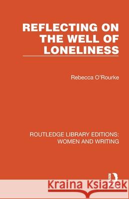 Reflecting on the Well of Loneliness Rebecca O'Rourke 9781032263649 Routledge