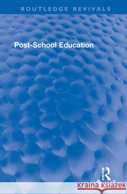 Post-School Education Michael D. Stephens Gordon W. Roderick 9781032264202 Routledge