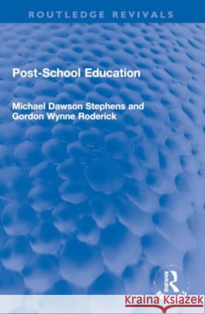 Post-School Education Michael D. Stephens Gordon W. Roderick 9781032264219 Routledge