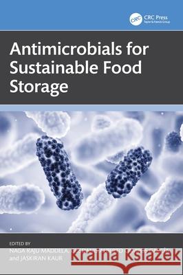 Antimicrobials for Sustainable Food Storage Naga Raju Maddela Gusdanis Alberto Campo Jaskiran Kaur 9781032264851 CRC Press