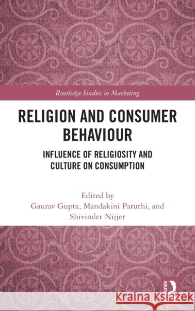 Religion and Consumer Behaviour: Influence of Religiosity and Culture on Consumption Gupta, Gaurav 9781032265001