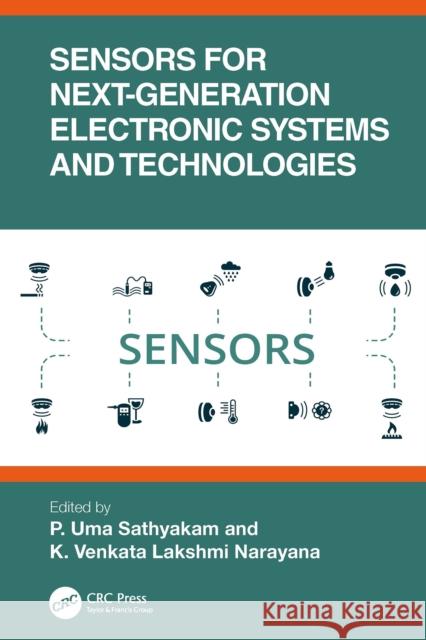Sensors for Next-Generation Electronic Systems and Technologies P. Uma Sathyakam K. Venkata Lakshmi Narayana 9781032265162 CRC Press