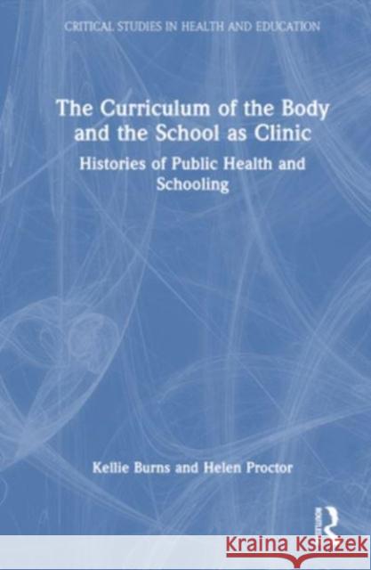 The Curriculum of the Body and the School as Clinic  9781032265254 Taylor & Francis Ltd