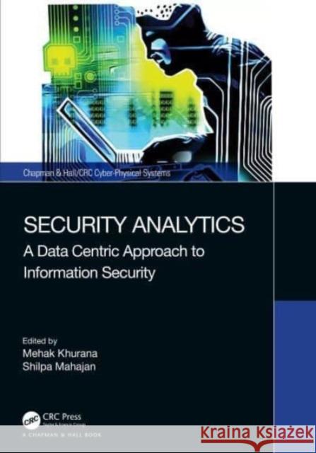 Security Analytics: A Data Centric Approach to Information Security Mehak Khurana Shilpa Mahajan 9781032265261 CRC Press