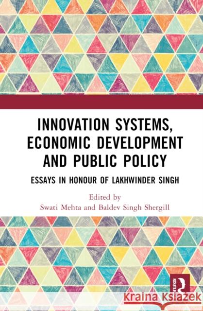 Innovation Systems, Economic Development and Public Policy: Sustainable Options from Emerging Economies Mehta, Swati 9781032266053