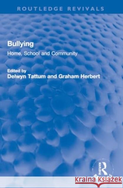 Bullying: Home, School and Community Delwyn Tattum Graham Herbert 9781032266206 Routledge
