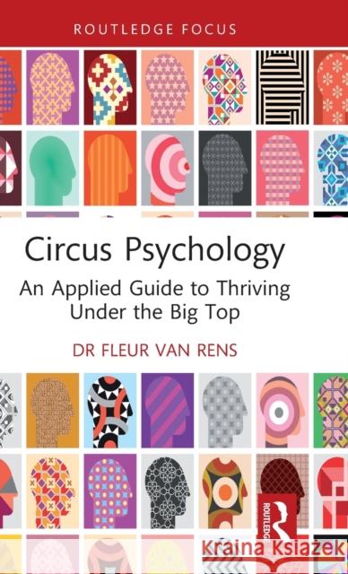 Circus Psychology: An Applied Guide to Thriving Under the Big Top Van Rens, Fleur 9781032266343