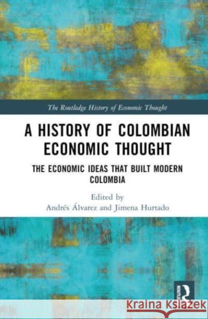 A History of Colombian Economic Thought  9781032266459 Taylor & Francis Ltd