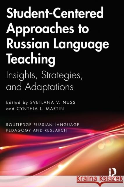 Student-Centered Approaches to Russian Language Teaching: Insights, Strategies, and Adaptations Nuss, Svetlana V. 9781032266626