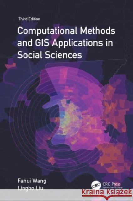 Computational Methods and GIS Applications in Social Science Fahui Wang Lingbo Liu 9781032266817 Taylor & Francis Ltd