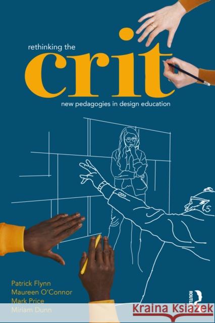 Rethinking the Crit: New Pedagogies in Design Education Flynn, Patrick 9781032266855 Taylor & Francis Ltd