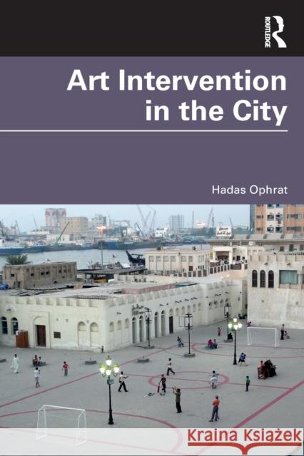 Art Intervention in the City Hadas Ophrat 9781032267098