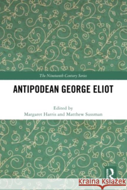 Antipodean George Eliot  9781032267142 Taylor & Francis Ltd