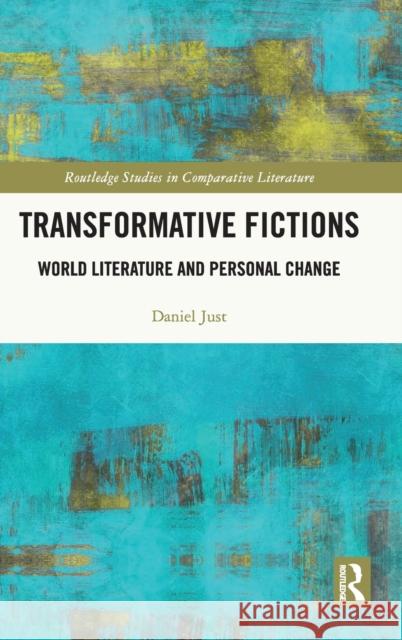 Transformative Fictions: World Literature and Personal Change Daniel Just 9781032267159 Routledge